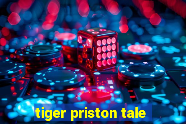 tiger priston tale